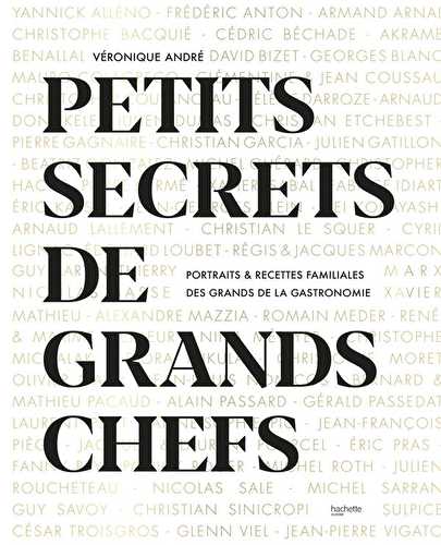 Petits secrets de grands chefs : portraits & recettes familiales des grands de la gastronomie