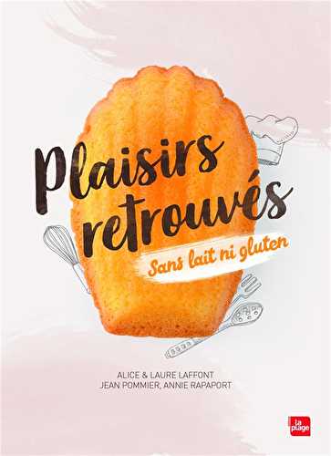 Plaisirs retrouvés sans lait ni gluten