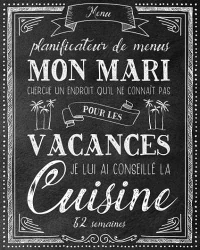 Planificateur de Menus 52 semaines: Planifiez Avec Humour Vos Menus et Liste de Courses de la Semaine et Organisez Vos Repas En Famille Tout au Long de l'Année