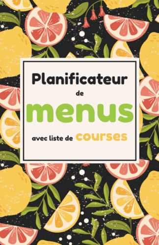 Planificateur de Menus avec Liste de Courses Semainier: Carnet pour planifier les repas sur 52 semaines | Repas Hebdomadaire et Liste de Courses