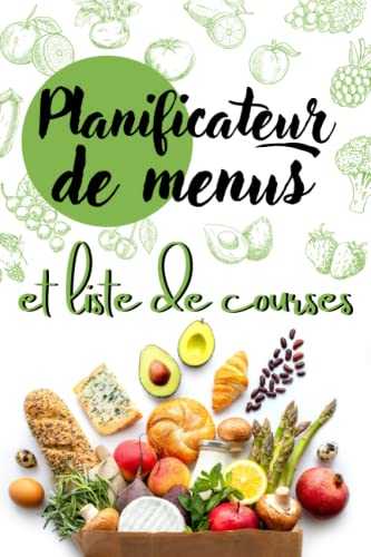 Planificateur de menus et liste de courses: Le carnet alimentaire idéal pour organiser et planifier vos menus |Le journal qui ne vous quittera plus ... |une liste de courses pour chaque semaine