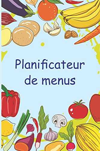 Planificateur de Menus: Mon Planificateur de Menus . Organiseur de Repas à Remplir . Planificateur de Menus avec Liste de Courses .