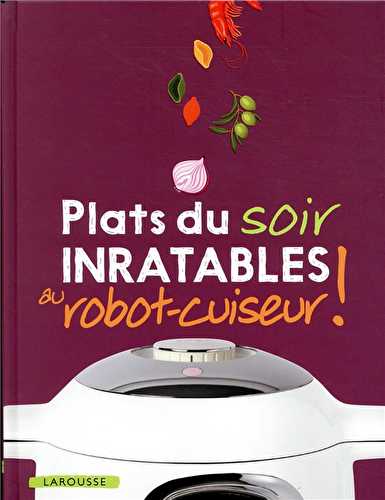 Plats du soir inratables au robot cuiseur !