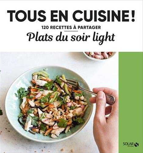 Plats du soir light - Tous en cuisine !