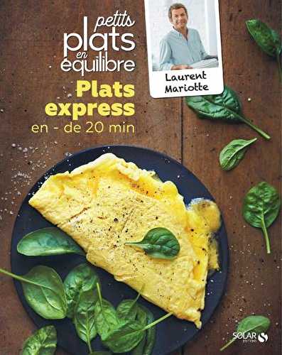 Plats express en moins de 20 minutes : petits plats en équilibre