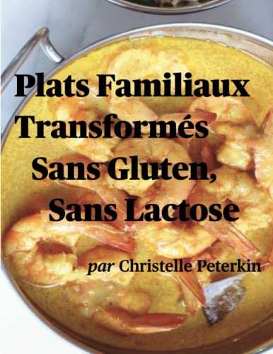 PLATS FAMILIAUX TRANSFORMES SANS GLUTEN, SANS LACTOSE