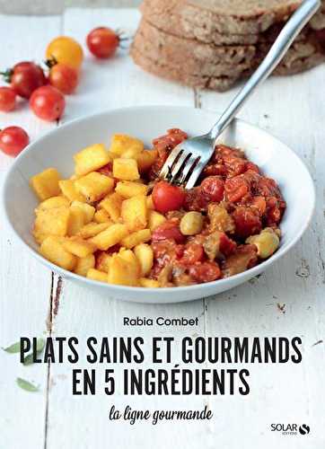 Plats sains et gourmands en 5 ingrédients : la ligne gourmande