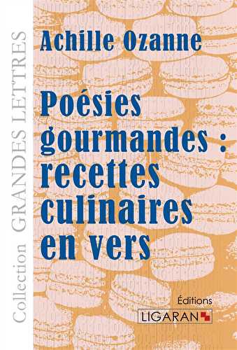 Poésies gourmandes : recettes culinaires en vers (grands caractères) -