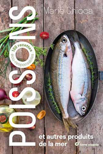 Poissons et autres produits de la mer - 100 recettes éco-responsables