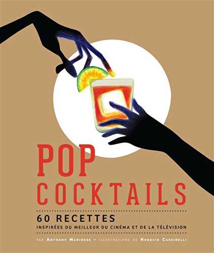 Pop cocktails - 60 recettes inspirées du meilleur du cinéma et de la télévision