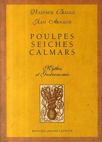 Poulpes seiches calamars - mythes et gastronomie