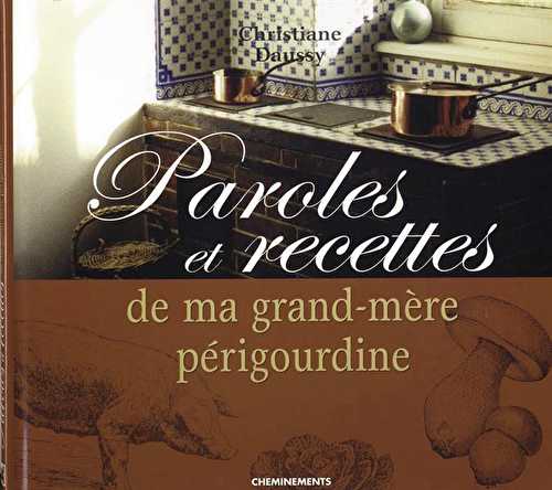 Pqroles et recettes de ma grand-mère périgourdine