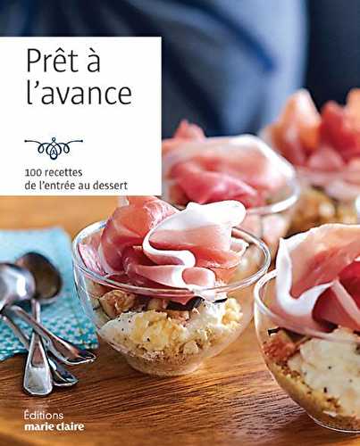 Prêt à l'avance - 100 recettes de l'entrée au dessert