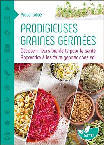 Prodigieuses graines germées - découvrir leurs bienfaits pour la santé