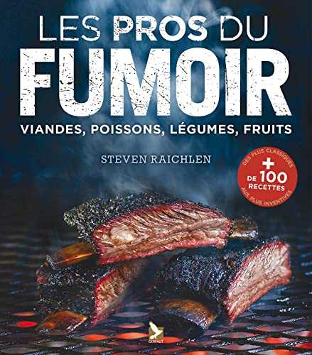 Pros du fumoir: tout savoir fumer : viandes, poissons, legumes, fruits. plus