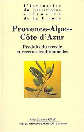 Provence-alpes-côte d'azur - produits du terroir et recettes traditionnelles