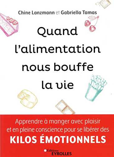 Quand l'alimentation nous bouffe la vie - apprendre à manger avec plaisir et en pleine conscience