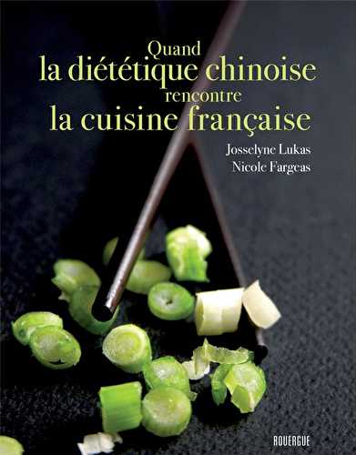 Quand la diététique chinoise rencontre la cuisine française
