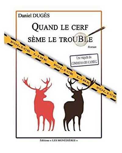 Quand le cerf seme le trouble