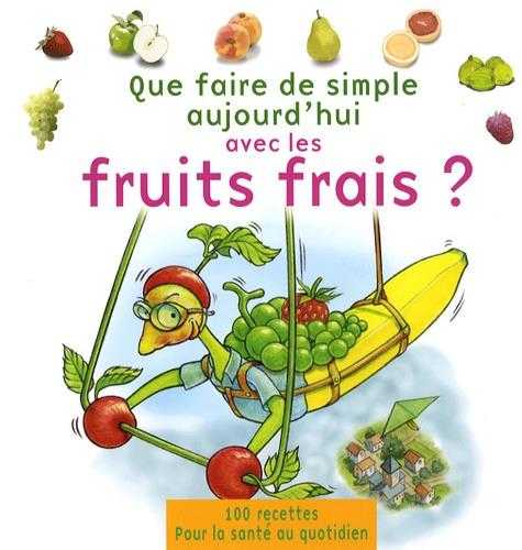 Que faire de simple aujourd'hui avec les fruits frais ?