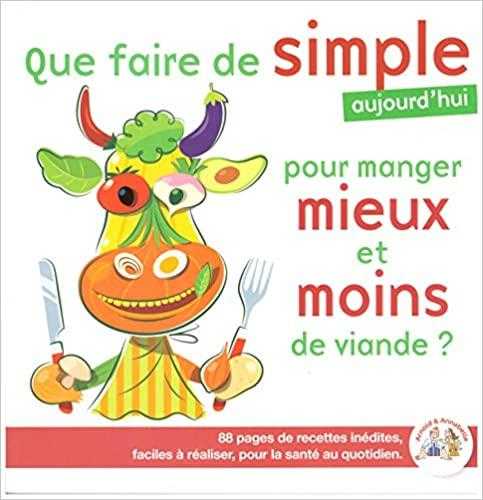 Que faire de simple aujourd'hui pour manger mieux et moins de viande ?