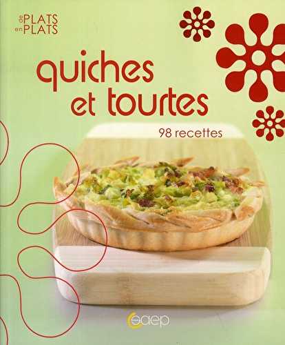 Quiches et tourtes - 98 recettes