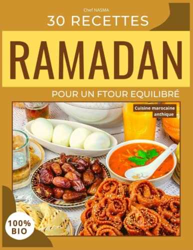 RAMADAN - 30 RECETTES: 100% bio POUR UN FTOUR BIEN Equilibré