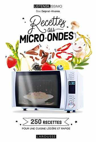 Recettes au micro-ondes: 250 recettes pour une cuisine légère et rapide