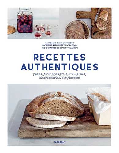 Recettes authentiques - pains, fromages frais, conserves, charcuteries, confiseries