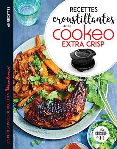 Recettes croustillantes avec Cookeo Extra Crisp