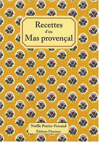 Recettes d'un Mas Provencal : 50 recettes de cuisine de Provence