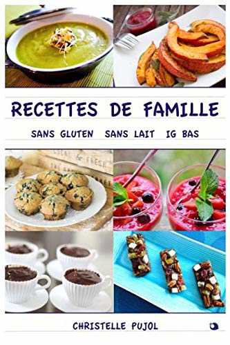 Recettes de Famille: sans gluten, sans lait, IG bas