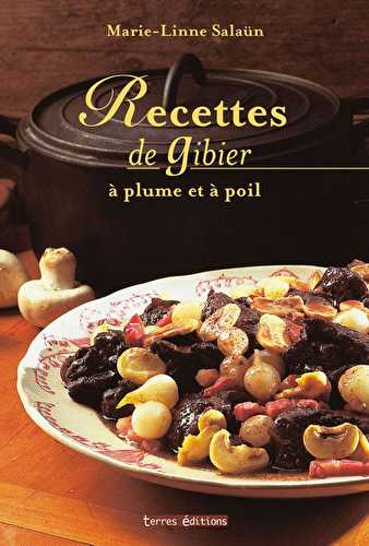 Recettes de gibier a poils et a plumes