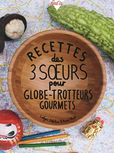 Recettes des 3 soeurs pour globe-trotter gourmets