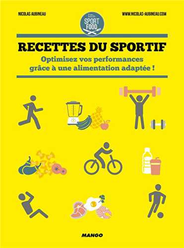 Recettes du sportif - optimisez vos performances grâce à une alimentation adaptée !