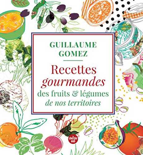 Recettes gourmandes des fruits et légumes de nos territoires