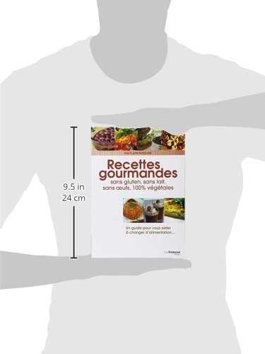 Recettes gourmandes sans gluten, sans lait, sans oeufs, 100% végétales