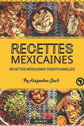 Recettes mexicaines: Recettes mexicaines traditionnelles