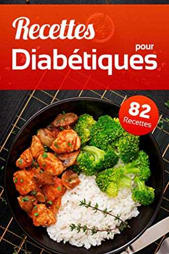 Recettes pour Diabétiques: 82 Savoureuses recettes pour diabétiques, approuvées par une nutritionniste.