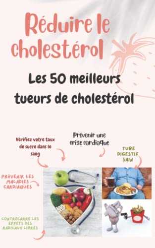 Réduire le cholestérol: Les 50 meilleurs tueurs de cholestérol