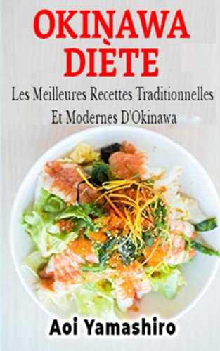 Régime d'Okinawa: Les meilleures recettes traditionnelles et modernes d'Okinawa:: Mangez le régime de la jeunesse éternelle (Régime d'Okinawa, Livre de recettes sur le régime d'Okinawa)