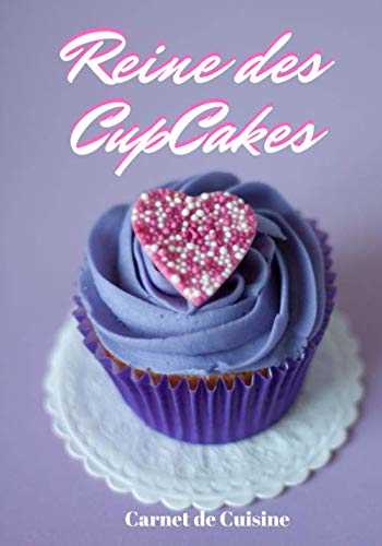Reine des Cupcakes: Cuisiner de Jolis Cupcakes | Les recettes pour les meilleurs Cupcakes | Un cadeau pour les patissiers en herbe !