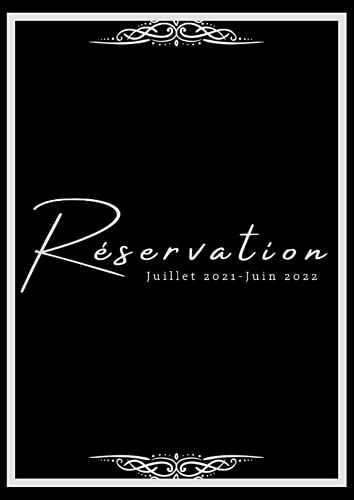 Réservation Juillet 2021-Juin 2022: Cahier de réservation 2021-2022 pour restaurant 2 pages par jour, 365 jours, calendrier scolaire, répertoire, pages supplémentaires