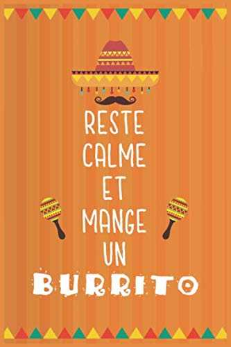 Reste calme et mange un burrito : cahier de recettes de 100 pages, journal de cuisine mexicaine avec des recettes, cahier pour tous les cuisiniers ... et carnet de recettes de plats préférés