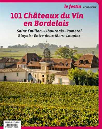 Revue le festin hors-série - 101 châteaux en bordelais - saint-emilion, libournais, pomerol, blayais, entre-deux-mers, loupiac