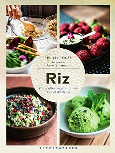 Riz: 50 recettes végétariennes d’ici et d’ailleurs