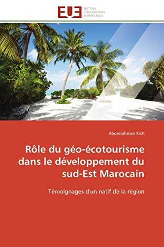 Rôle du géo-écotourisme dans le développement du sud-Est Marocain: Témoignages d'un natif de la région