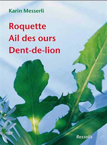 Roquette, ail des ours, dent de lion