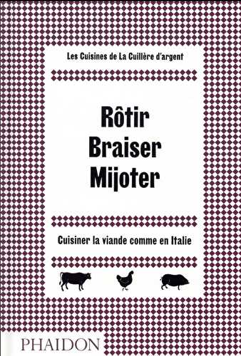 Rôtir, braiser, mijoter - cuisiner la viande comme en italie