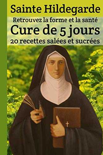 Sainte Hildegarde Retrouvez la forme et la santé Cure de 5 jours 20 recettes salées et sucrées: Une cure de 5 jours et 20 recettes avec les aliments ... Hildegarde | La santé dans votre assiette